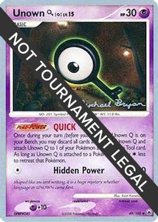 Unown [Q] - 2010 (Mychael Bryan) — World Championship Decks Pokémon TCG card by Mychael Bryan