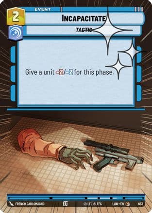 Incapacitate (Hyperspace Foil) — A Lawless Time Star Wars: Unlimited card by French Carlomagno